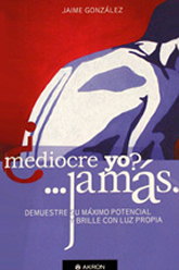 ¿Mediocre yo? ¡Jamás!